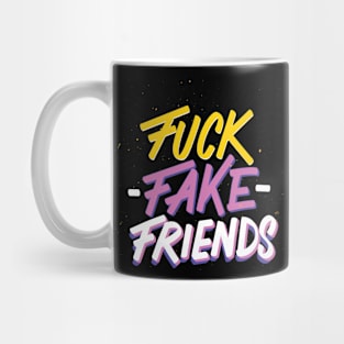 FUCK FAKE FRIENDS ATTITUDE QUOTE Mug